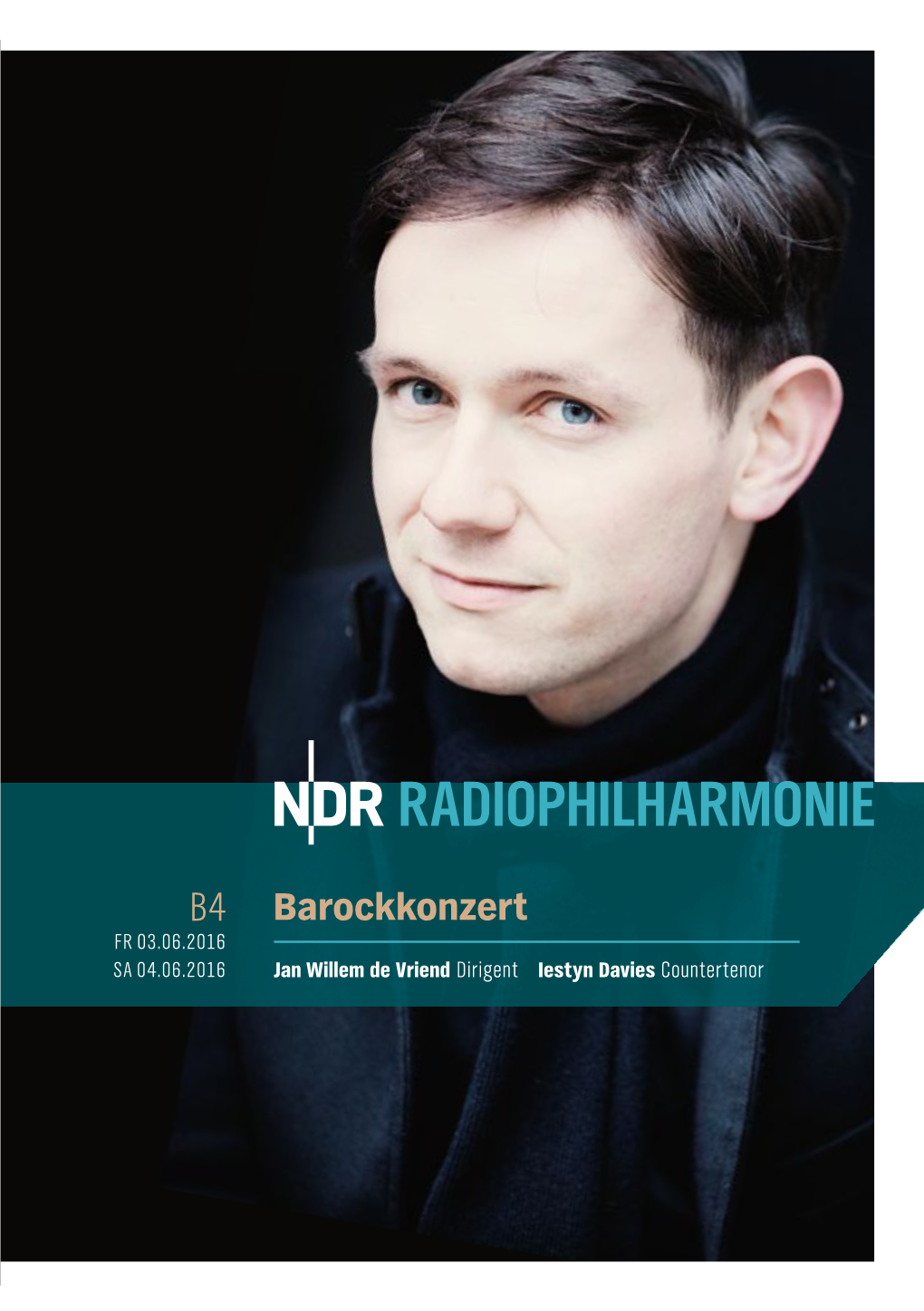 Barockkonzert FR 03.06.2016 SA 04.06.2016 Jan Willem De Vriend Dirigent Iestyn Davies Countertenor