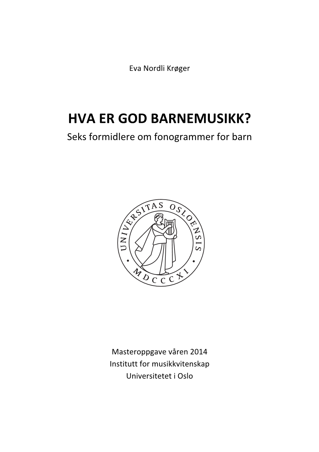 HVA ER GOD BARNEMUSIKK? Seks Formidlere Om Fonogrammer for Barn