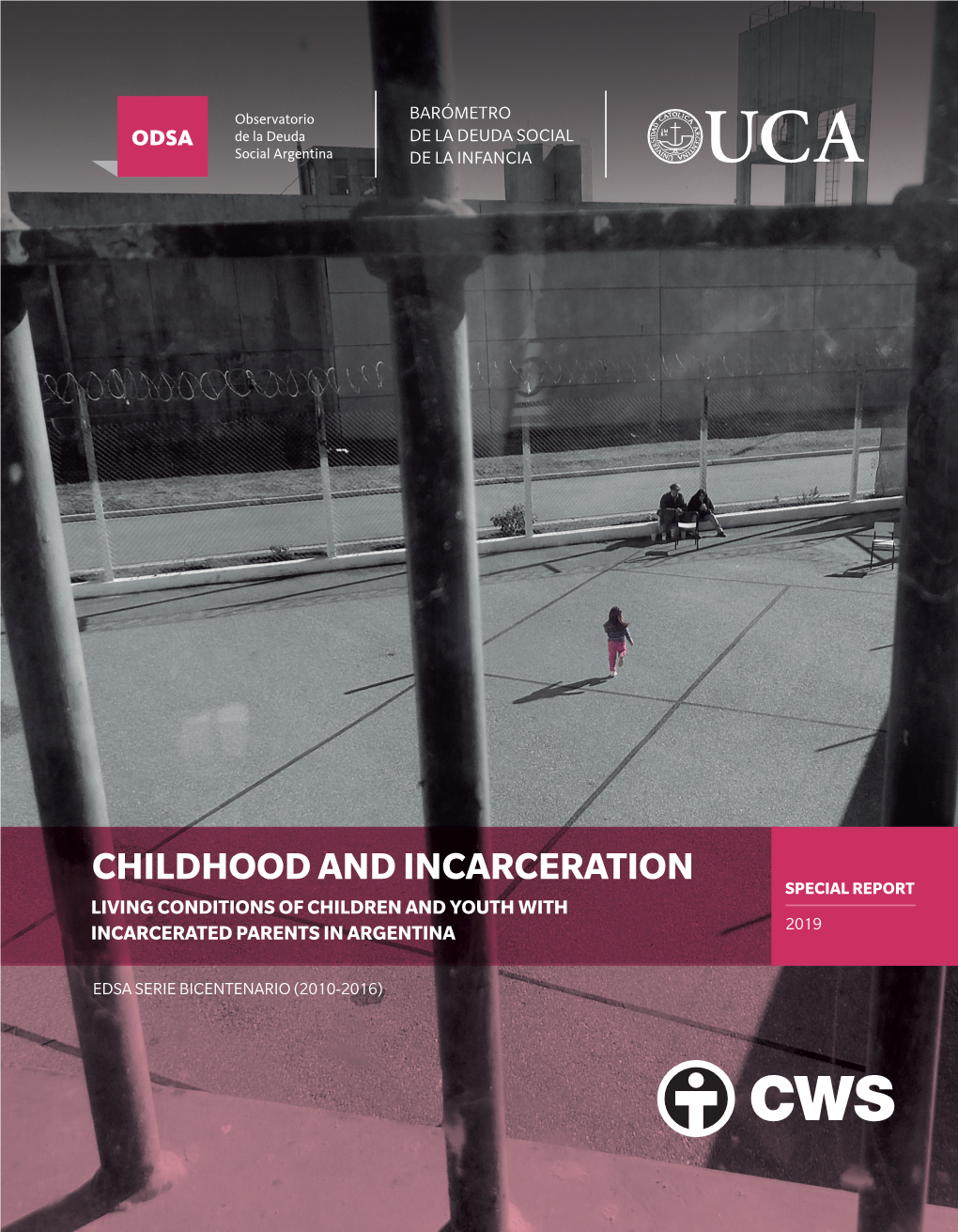 CHILDHOOD and INCARCERATION SPECIAL REPORT LIVING CONDITIONS of CHILDREN and YOUTH with INCARCERATED PARENTS in ARGENTINA Originally Published As