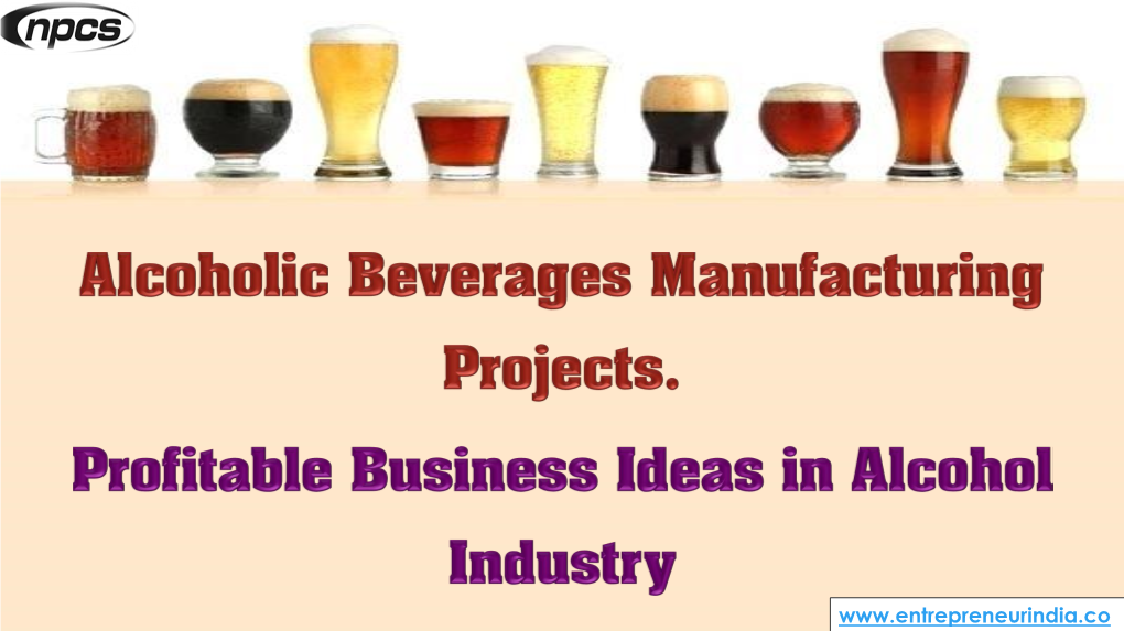 Alcoholic Beverages Manufacturing Projects. Profitable Business Ideas in Alcohol Industry