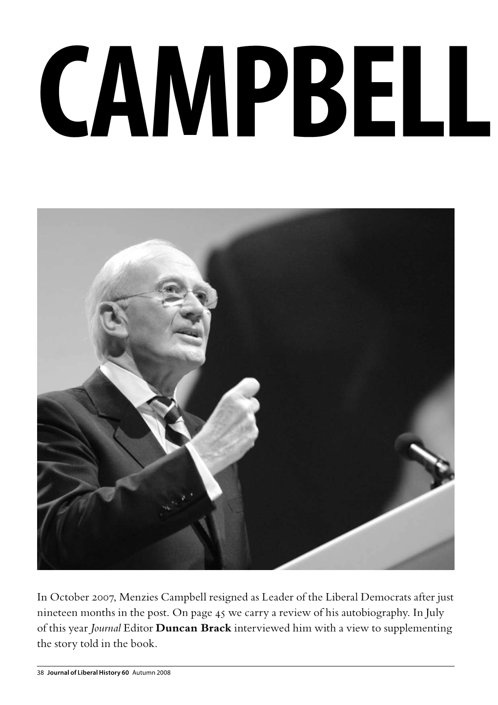 In October 2007, Menzies Campbell Resigned As Leader of the Liberal Democrats After Just Nineteen Months in the Post