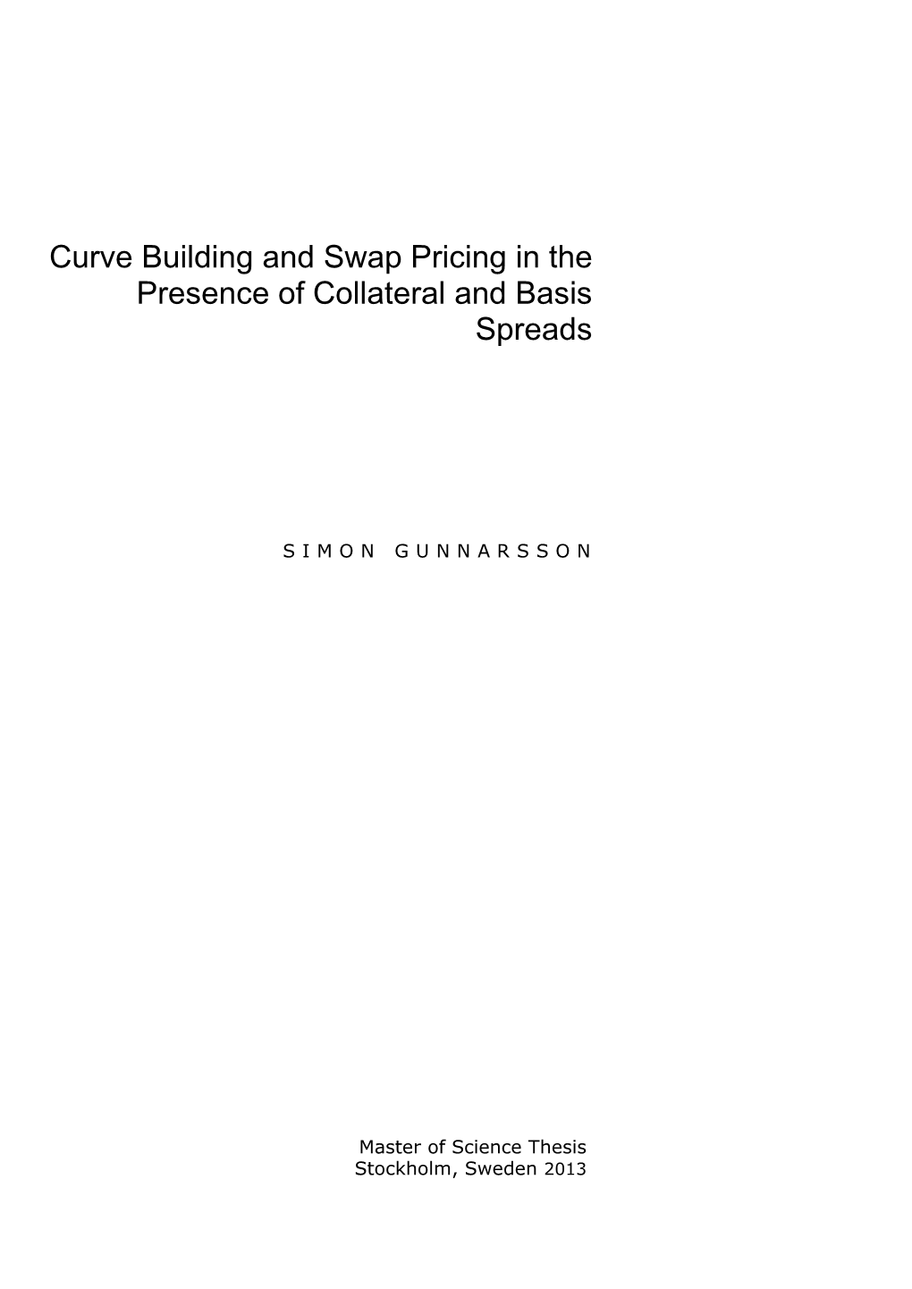 Curve Building and Swap Pricing in the Presence of Collateral and Basis Spreads
