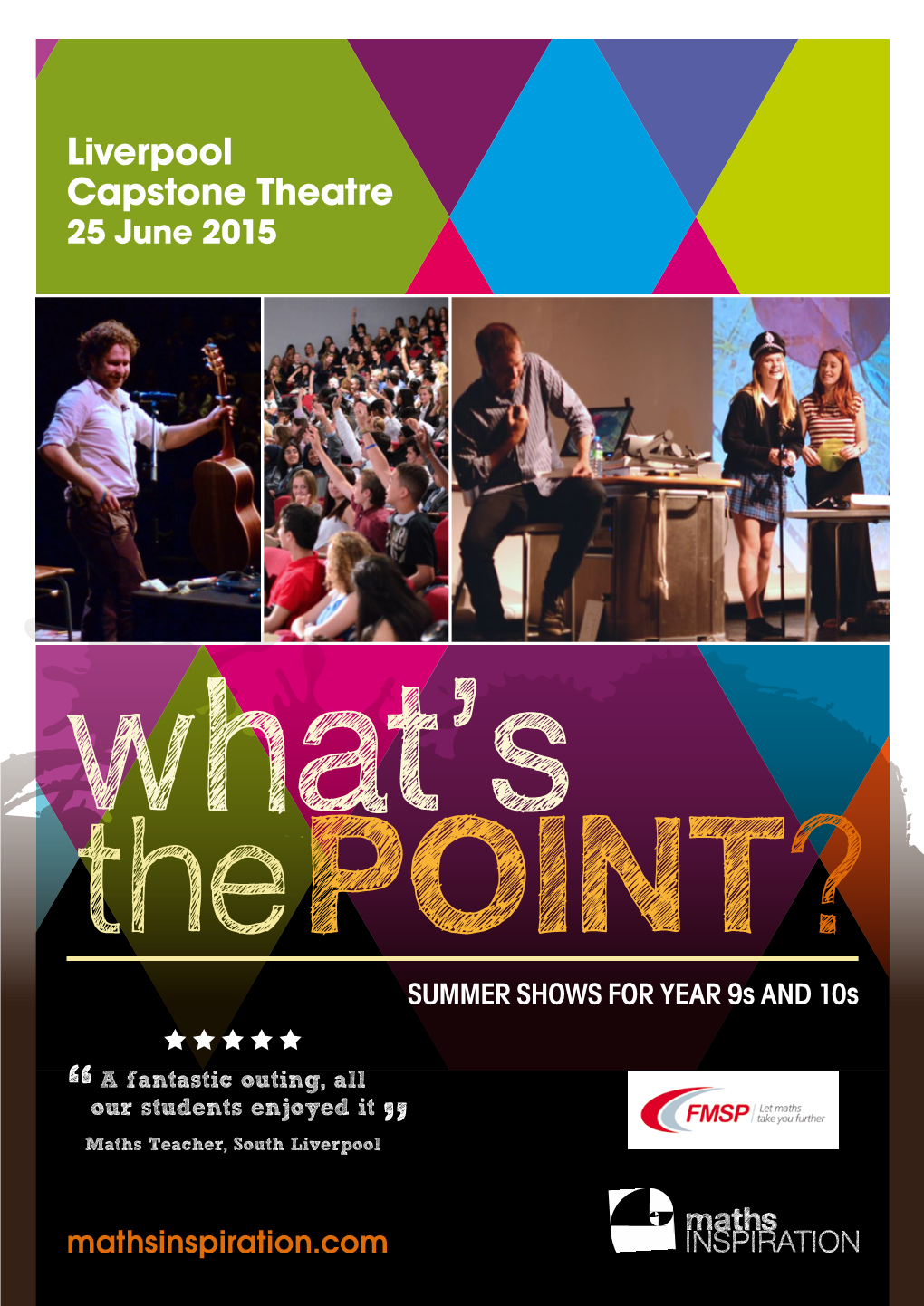 Liverpool Capstone Theatre 25 June 2015 What’S Thepoint? Summer Shows for Year 9S and 10S