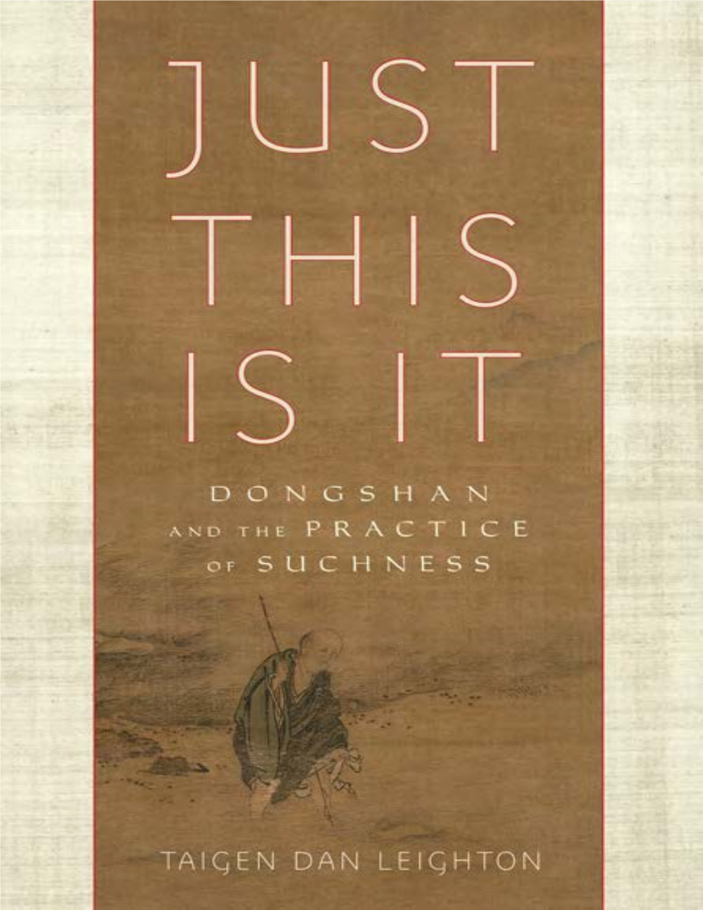 Just This Is It: Dongshan and the Practice of Suchness / Taigen Dan Leighton