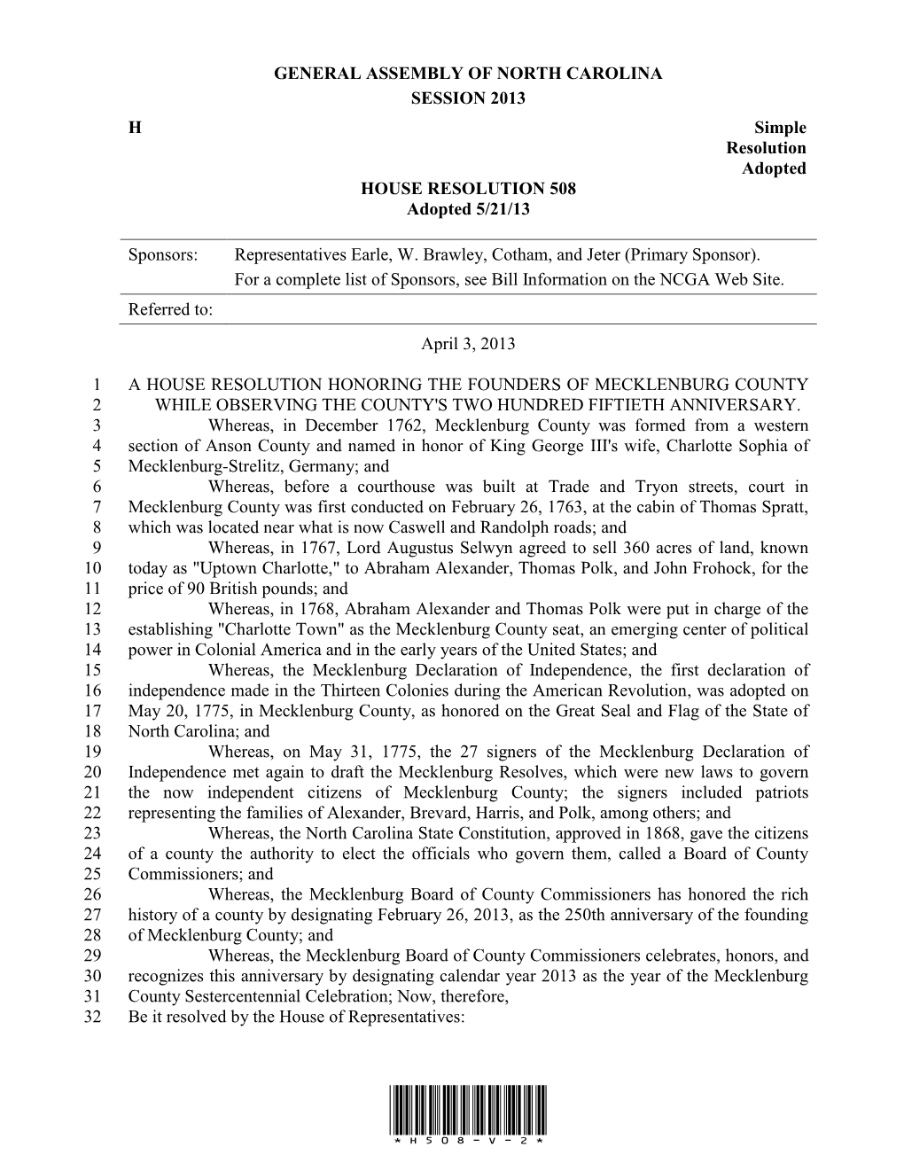 GENERAL ASSEMBLY of NORTH CAROLINA SESSION 2013 H Simple Resolution Adopted HOUSE RESOLUTION 508 Adopted 5/21/13