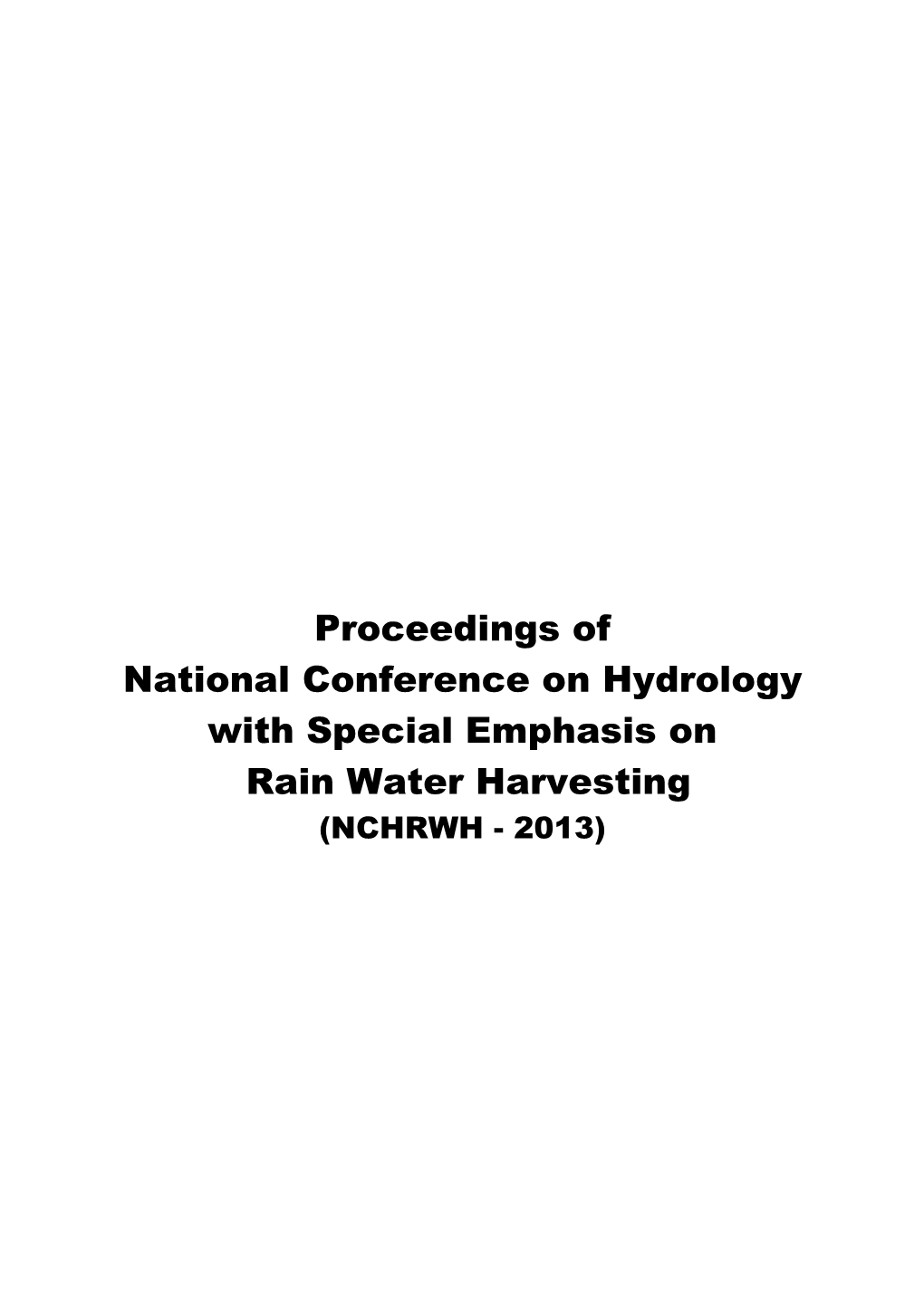 Proceedings of National Conference on Hydrology with Special Emphasis on Rain Water Harvesting (NCHRWH - 2013)