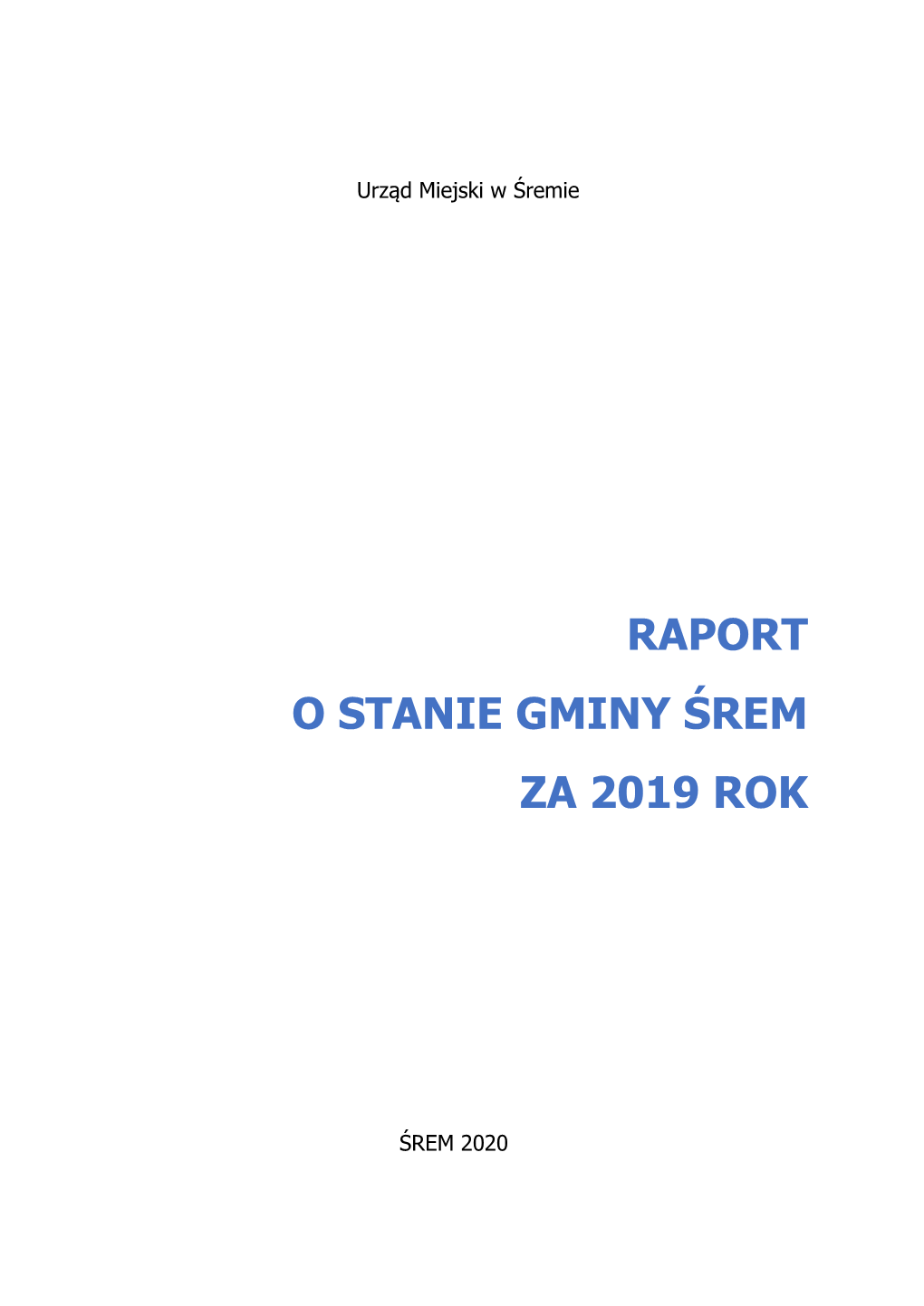 RAPORT O STANIE GMINY ŚREM ZA 2019 ROK Przedstawia Informacje O Gminie Śrem W Okresie Od 1 Stycznia Do 31 Grudnia 2019 Roku