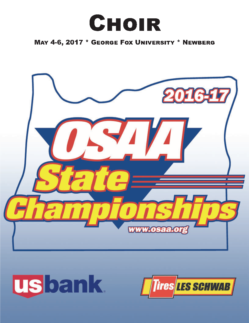 2017 CHOIR STATE CHAMPIONSHIPS May 4‐6, 2017 Bauman Auditorium, George Fox University 414 N Meridian Street, Newberg, OR 97132