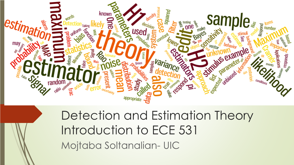 Detection and Estimation Theory Introduction to ECE 531 Mojtaba Soltanalian- UIC the Course