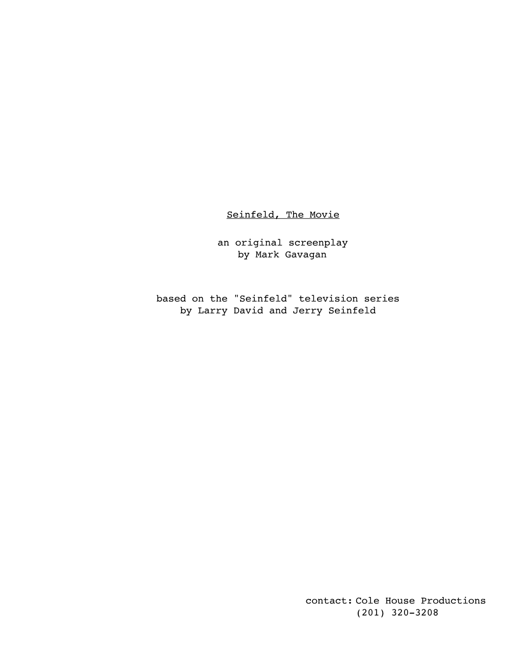 Seinfeld, the Movie an Original Screenplay by Mark Gavagan Contact