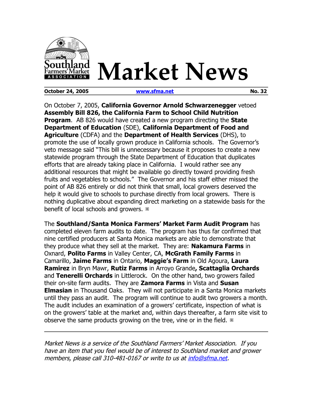 On October 7, 2005, California Governor Arnold Schwarzenegger Vetoed Assembly Bill 826