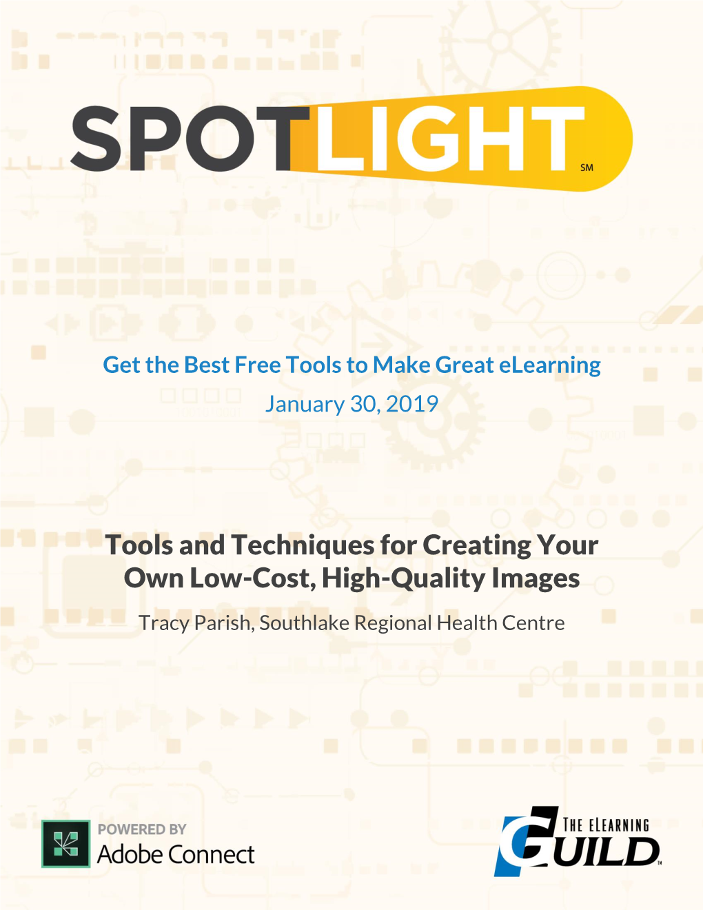 Tools and Techniques for Creating Your Own Low-Cost, High-Quality Images Tracy Parish, Southlake Regional Health Centre