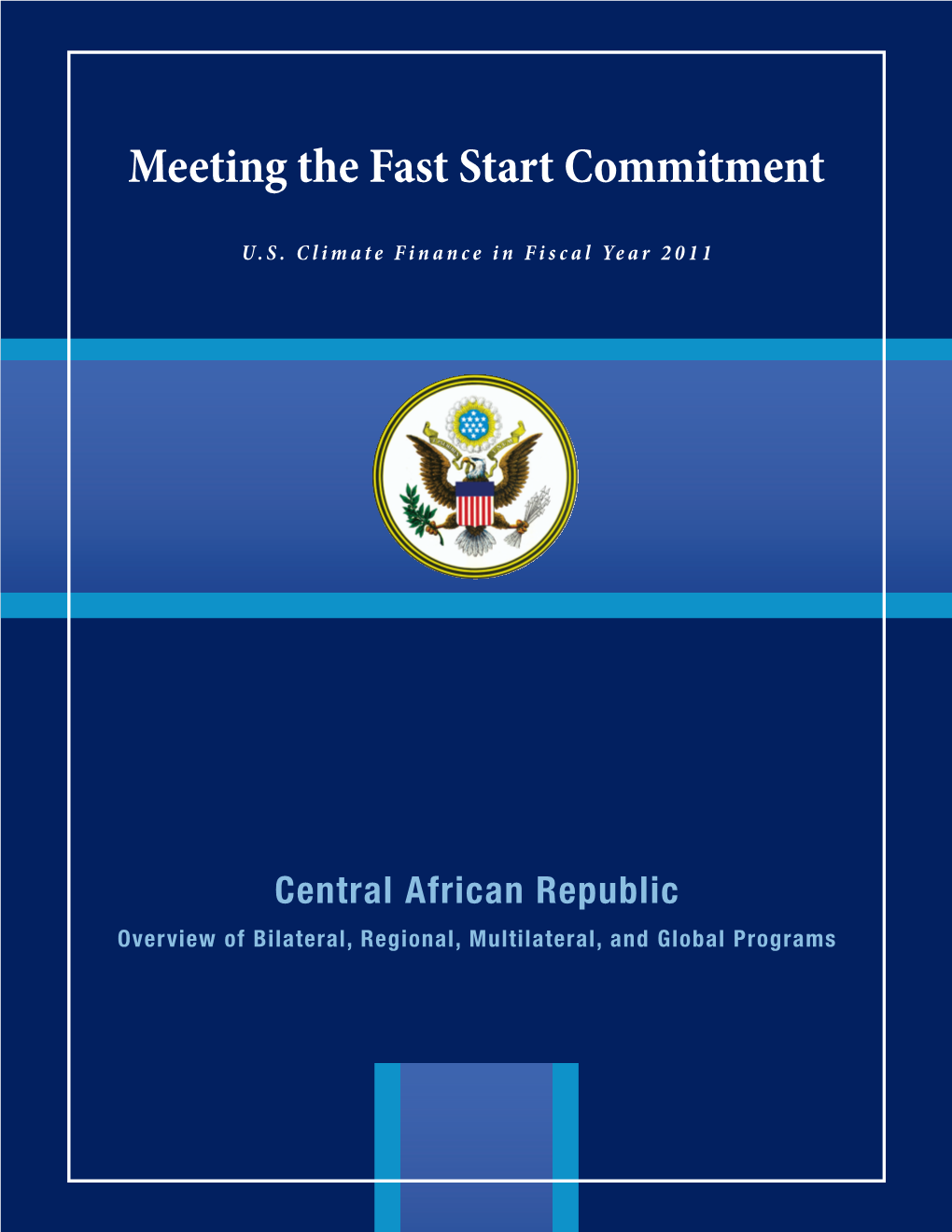 Central African Republic Overview of Bilateral, Regional, Multilateral, and Global Programs Overview of U.S