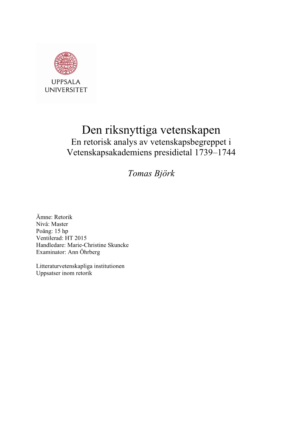 Den Riksnyttiga Vetenskapen En Retorisk Analys Av Vetenskapsbegreppet I Vetenskapsakademiens Presidietal 1739–1744