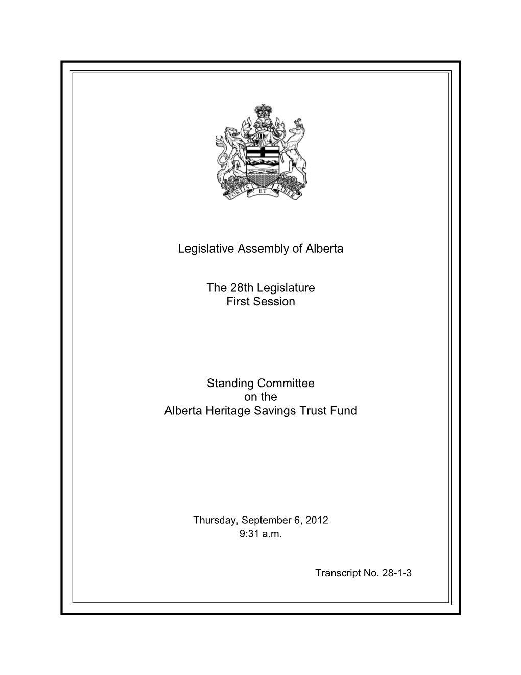 Legislative Assembly of Alberta the 28Th Legislature First Session Standing Committee on the Alberta Heritage Savings Trust Fu