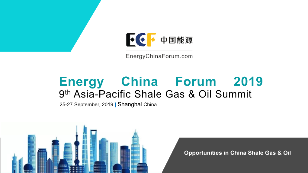 Energy China Forum 2019 9Th Asia-Pacific Shale Gas & Oil Summit 25-27 September, 2019 | Shanghai China