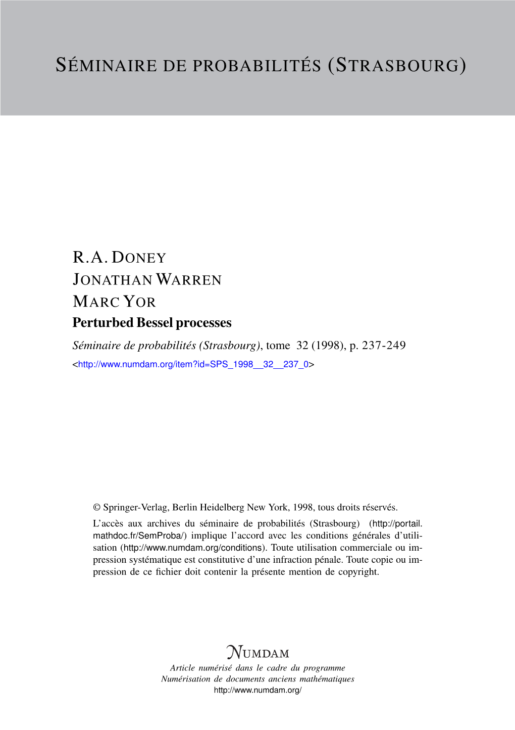 Perturbed Bessel Processes Séminaire De Probabilités (Strasbourg), Tome 32 (1998), P