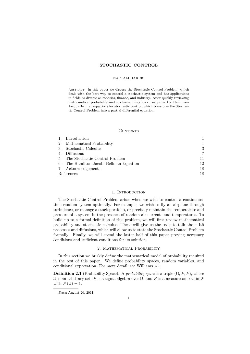 STOCHASTIC CONTROL Contents 1. Introduction 1 2. Mathematical Probability 1 3. Stochastic Calculus 3 4. Diffusions 7 5. the Stoc