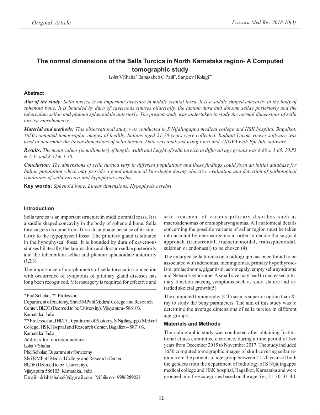 The Normal Dimensions of the Sella Turcica in North Karnataka Region- a Computed Tomographic Study Lohit V Shaha*, Babasaheb G Patil**, Sanjeev I Kolagi***