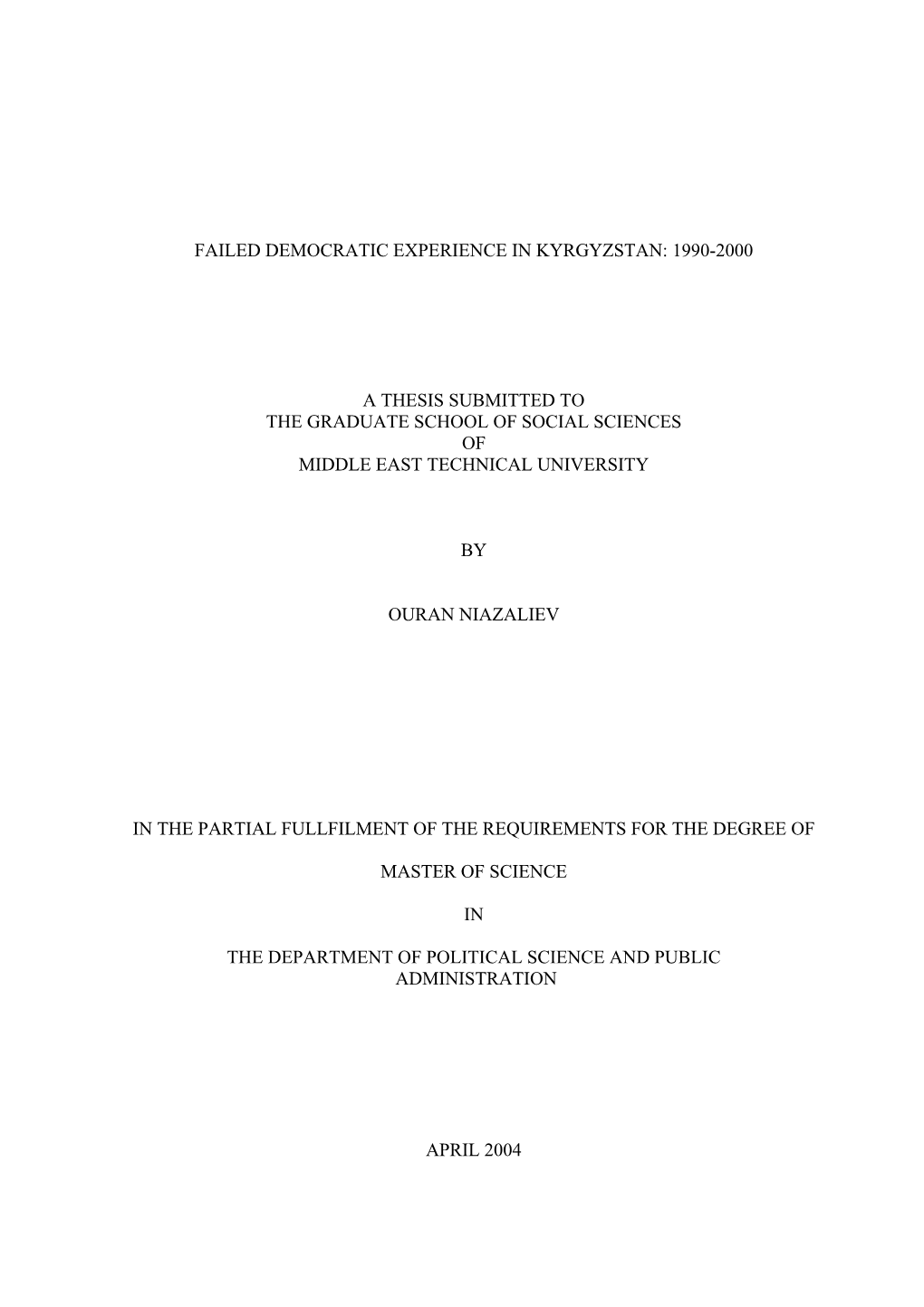 Failed Democratic Experience in Kyrgyzstan: 1990-2000 a Thesis Submitted to the Graduate School of Social Sciences of Middle Ea