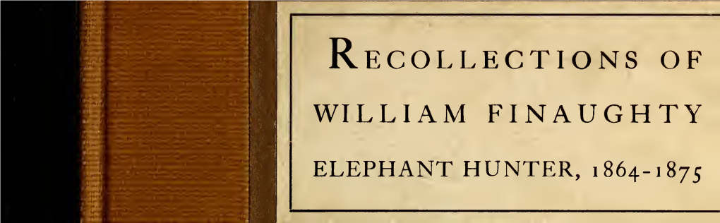 Recollections of William Finaughty, Elephant Hunter 1864-1875