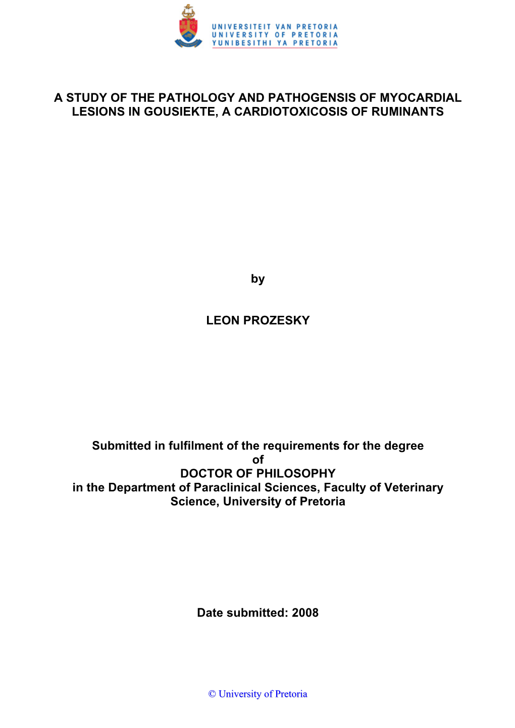 A STUDY of the PATHOLOGY and PATHOGENSIS of MYOCARDIAL LESIONS in GOUSIEKTE, a CARDIOTOXICOSIS of RUMINANTS by LEON PROZESKY