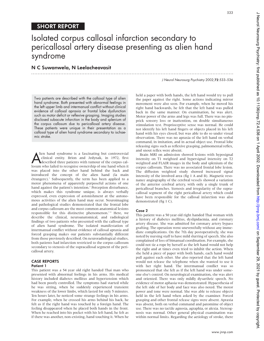 Isolated Corpus Callosal Infarction Secondary to Pericallosal Artery Disease Presenting As Alien Hand Syndrome N C Suwanwela, N Leelacheavasit