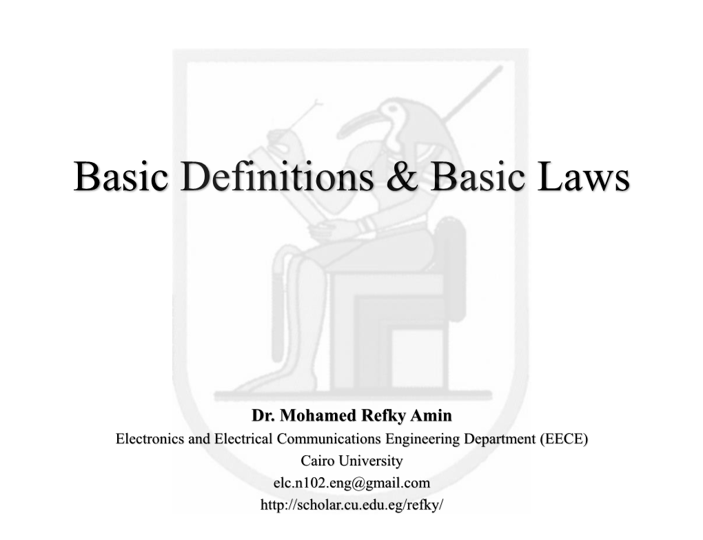 Electric Circuit • Basic Laws – Ohm’S Law – Kirchhoff's Voltage Law – Kirchhoff's Current Law • Power and Energy