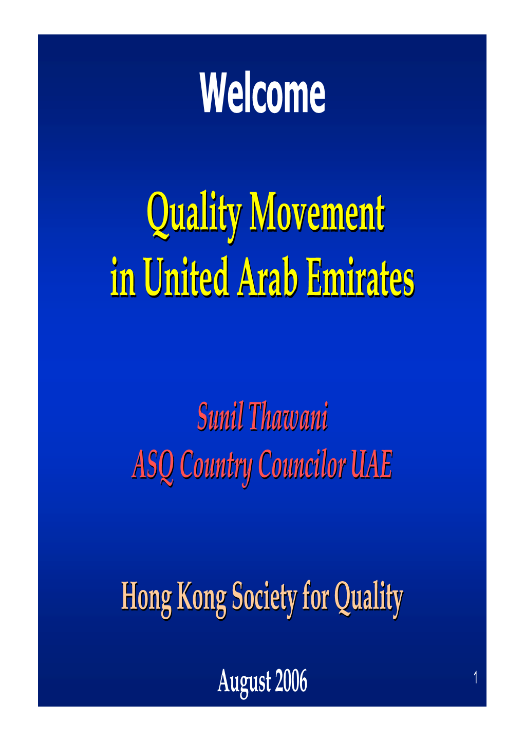 Quality Movement in United Arab Emirates • Pioneered Quality Movement in the Region • Enhanced Competitiveness of Industries and Nation