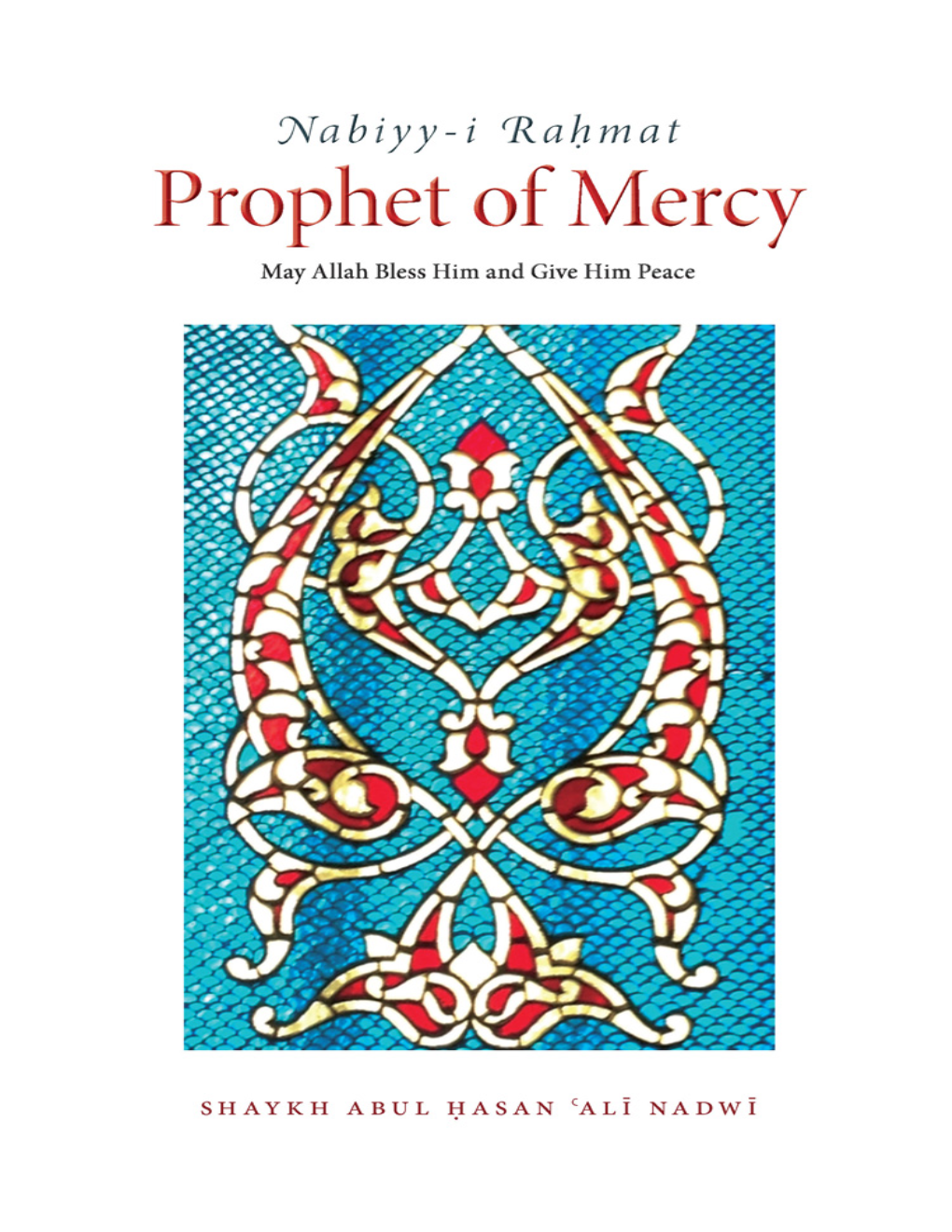 Prophet of Mercy: May Allah Bless Him and Give Him