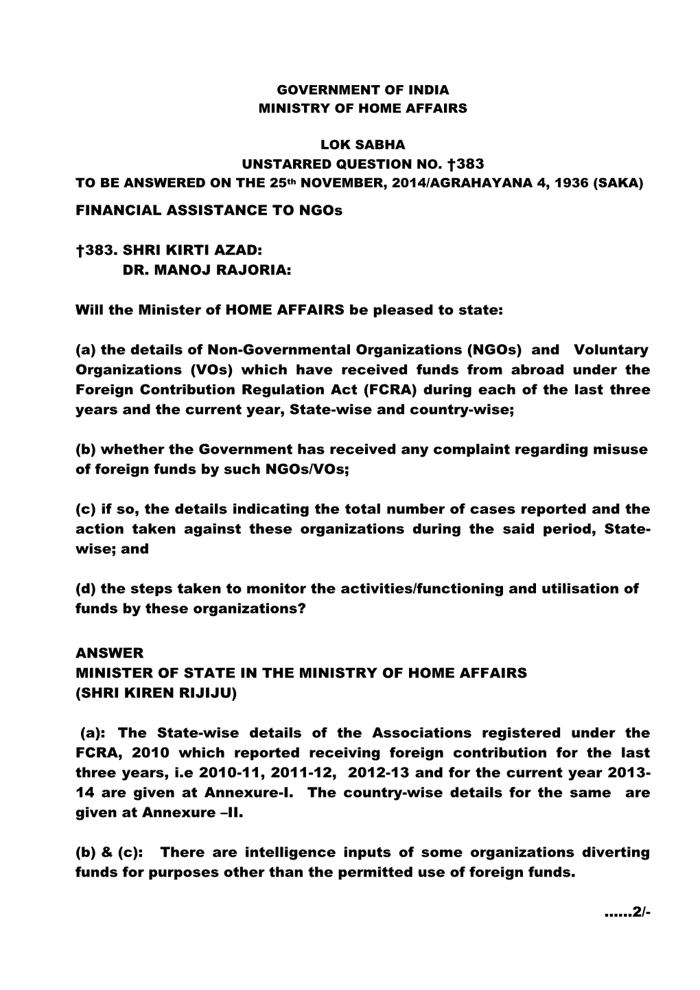 FINANCIAL ASSISTANCE to Ngos †383. SHRI KIRTI AZAD: DR. MANOJ RAJORIA: Will the Minister of HOME AFFAIRS Be Pleased to State