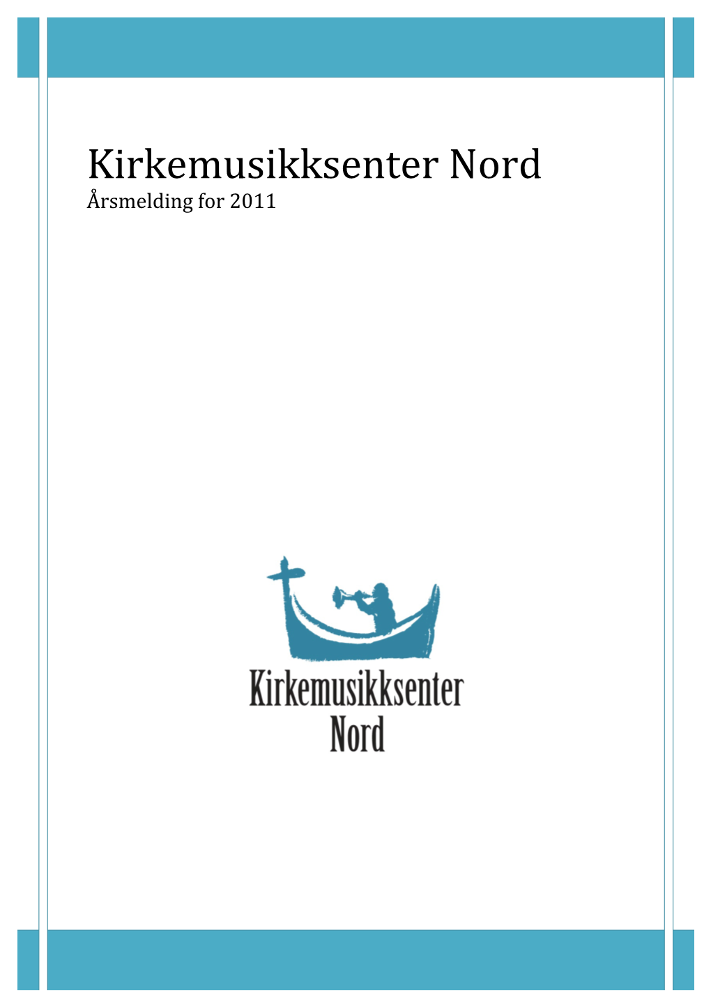 Kirkemusikksenter Nord (Kin) Har Til Formål Å Være Et Ressurs- Og Kompetansesenter for Kirkemusikerne I Nord-Norge Og Det Kirkemusikalske Arbeid I Landsdelen