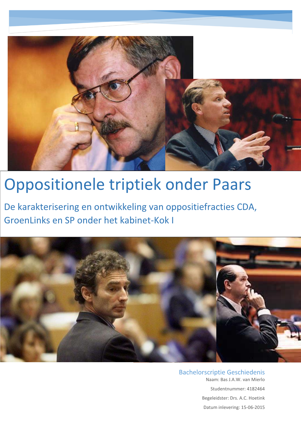 Oppositionele Triptiek Onder Paars De Karakterisering En Ontwikkeling Van Oppositiefracties CDA, Groenlinks En SP Onder Het Kabinet-Kok I