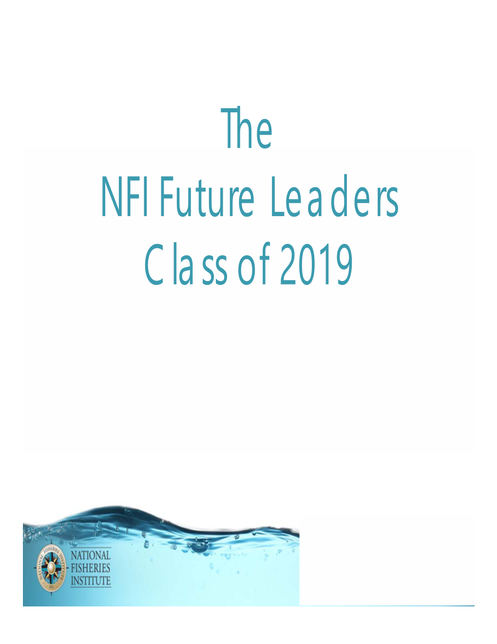 The NFI Future Leaders Class of 2019 Megan Rider Domestic Marketing Director, Interim, Alaska Seafood Marketing Institute (ASMI)