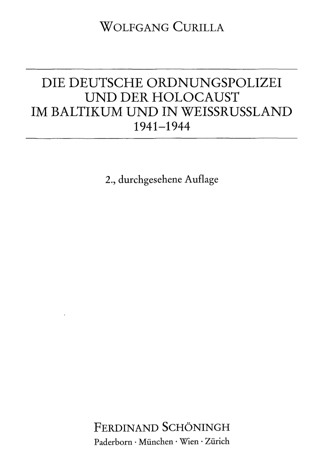 Die Deutsche Ordnungspoli2ei Und Der Holocaust Im Baltikum Und in Weissrussland 1941-1944