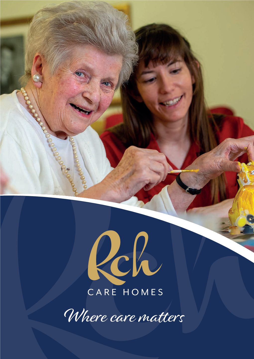 Where Care MaErs WelcE to R Family RCH Care Homes Is a Caring Family-Owned Business, Underpinned by a Leading Team of Skilled and Experienced Care Experts