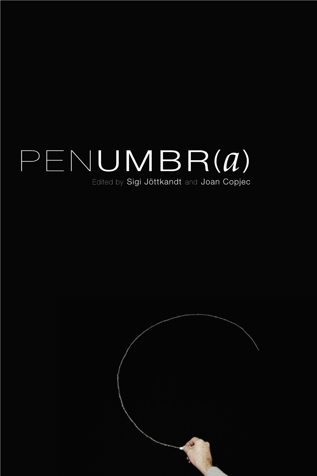 Penumbra Anamnesis Anamnesis Means Remembrance Or Reminiscence, the Collection and Re- Collection of What Has Been Lost, Forgotten, Or Effaced