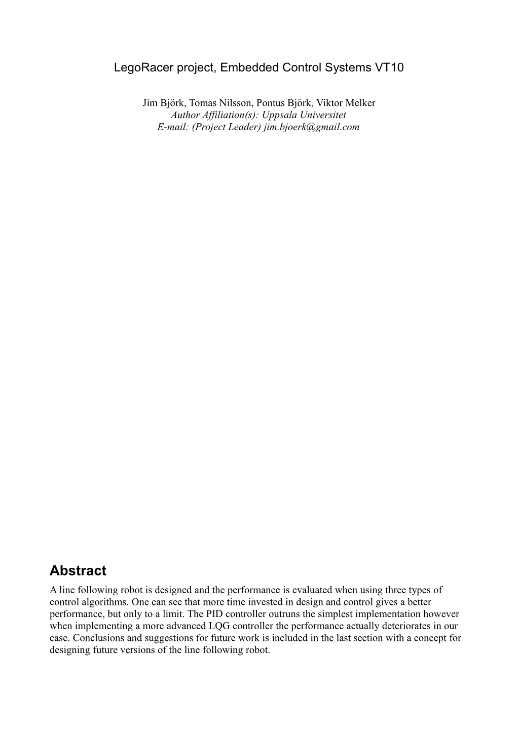 Abstract a Line Following Robot Is Designed and the Performance Is Evaluated When Using Three Types of Control Algorithms