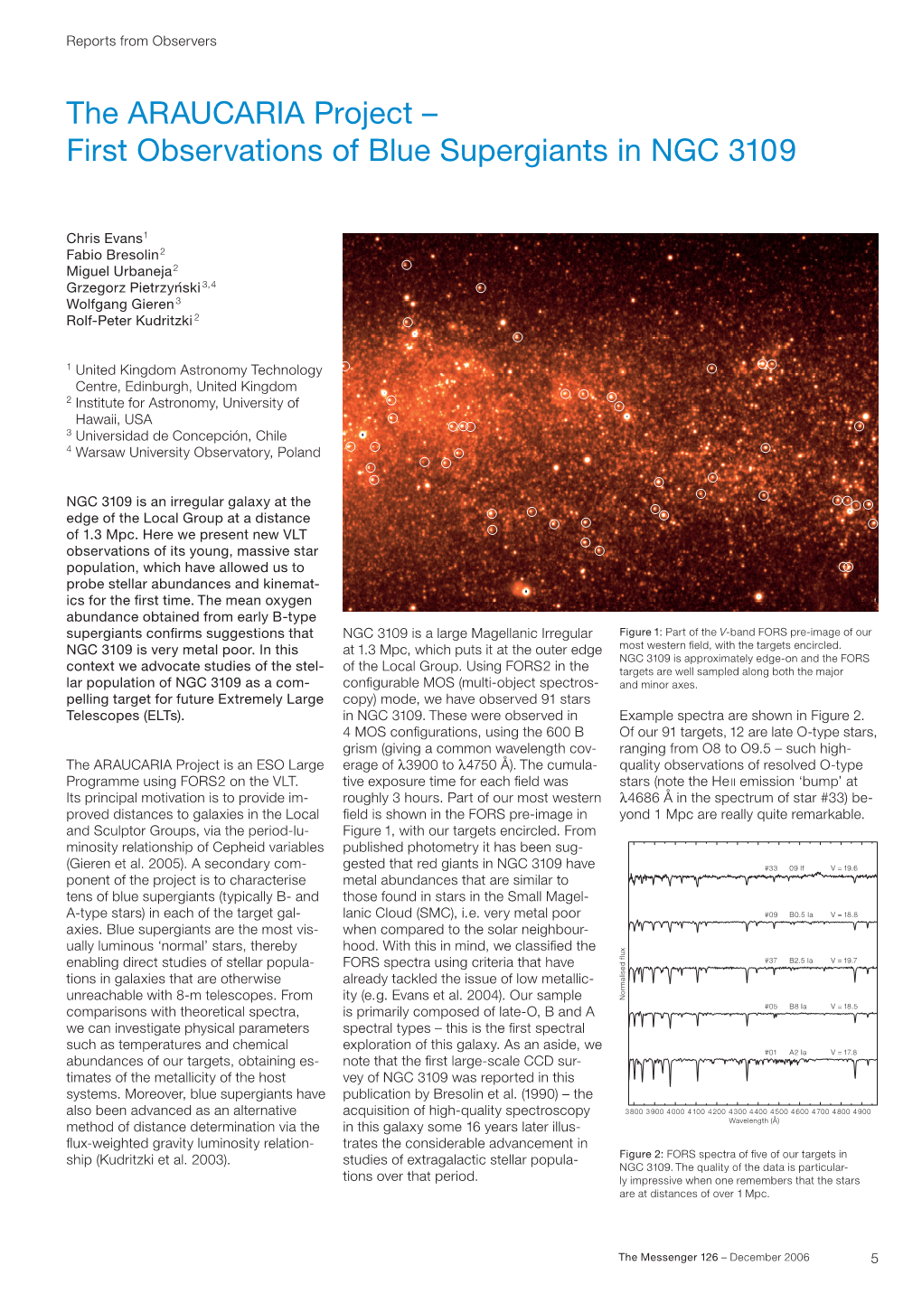 The ARAUCARIA Project – First Observations of Blue Supergiants in NGC 3109