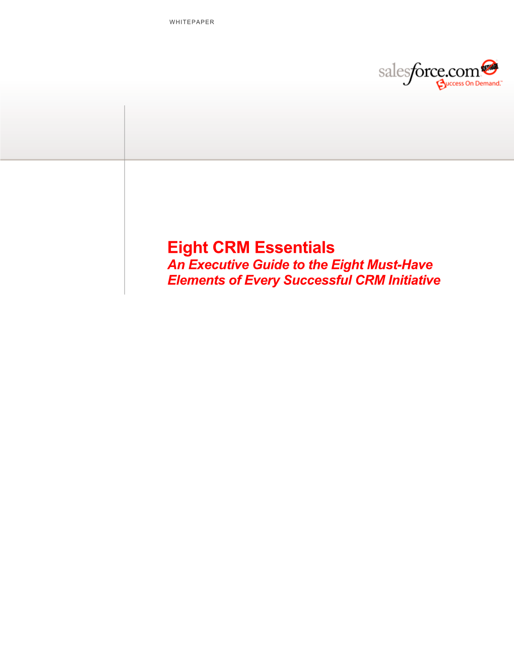 Eight CRM Essentials an Executive Guide to the Eight Must-Have Elements of Every Successful CRM Initiative