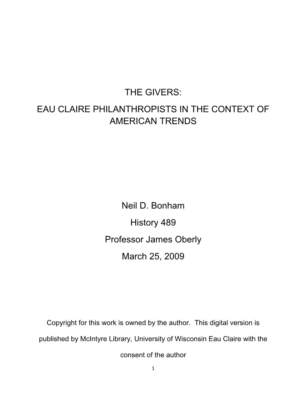 THE GIVERS: EAU CLAIRE PHILANTHROPISTS in the CONTEXT of AMERICAN TRENDS Neil D. Bonham History 489 Professor James Oberly Marc