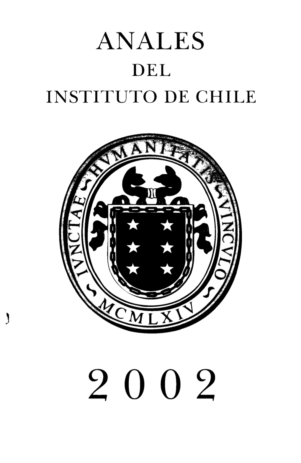 2002 ANALES DEL INSTITUTO DE CHILE 2002 Edición De Quinientos Ejemplares Impreso En Versión Producciones Gráficas Ltda