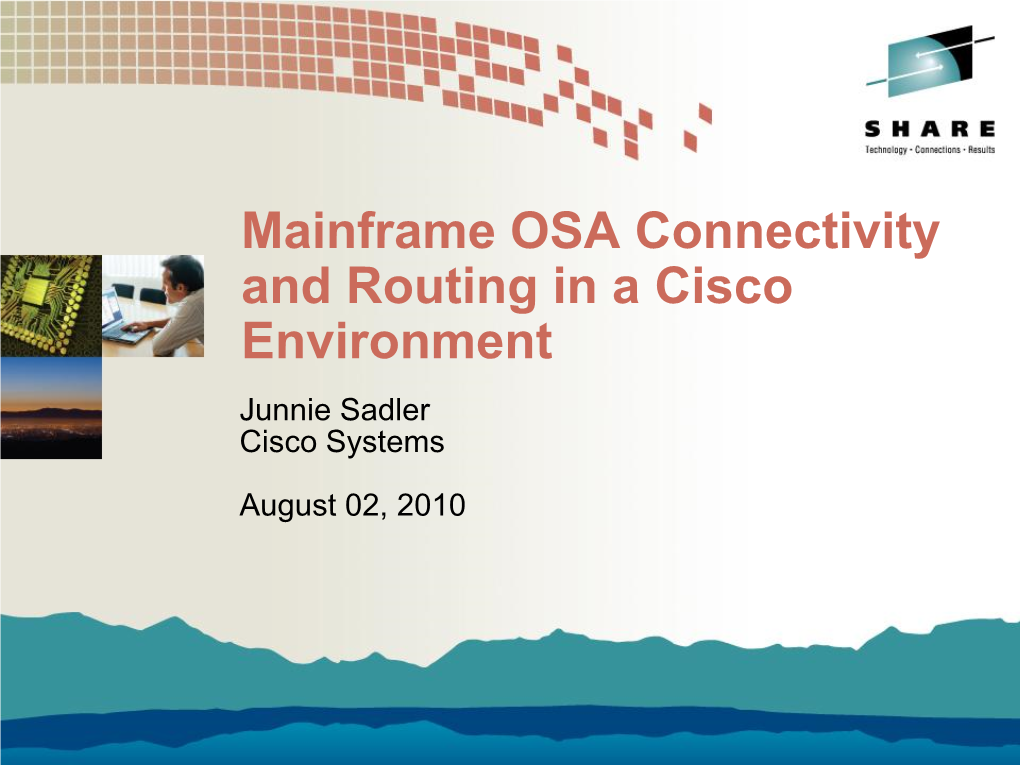 Mainframe OSA Connectivity and Routing in a Cisco Environment Junnie Sadler Cisco Systems