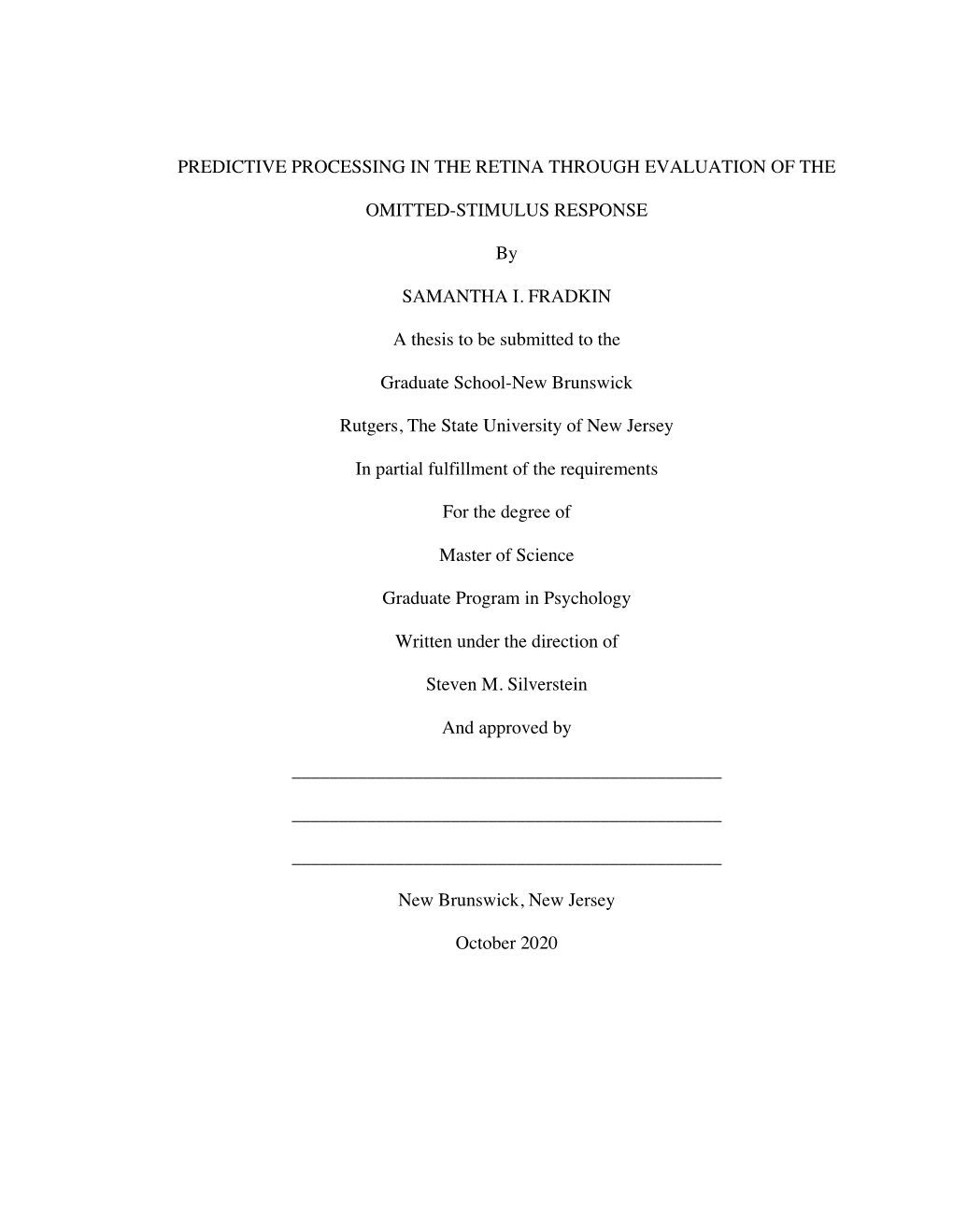 PREDICTIVE PROCESSING in the RETINA THROUGH EVALUATION of the OMITTED-STIMULUS RESPONSE by SAMANTHA I. FRADKIN a Thesis to Be Su