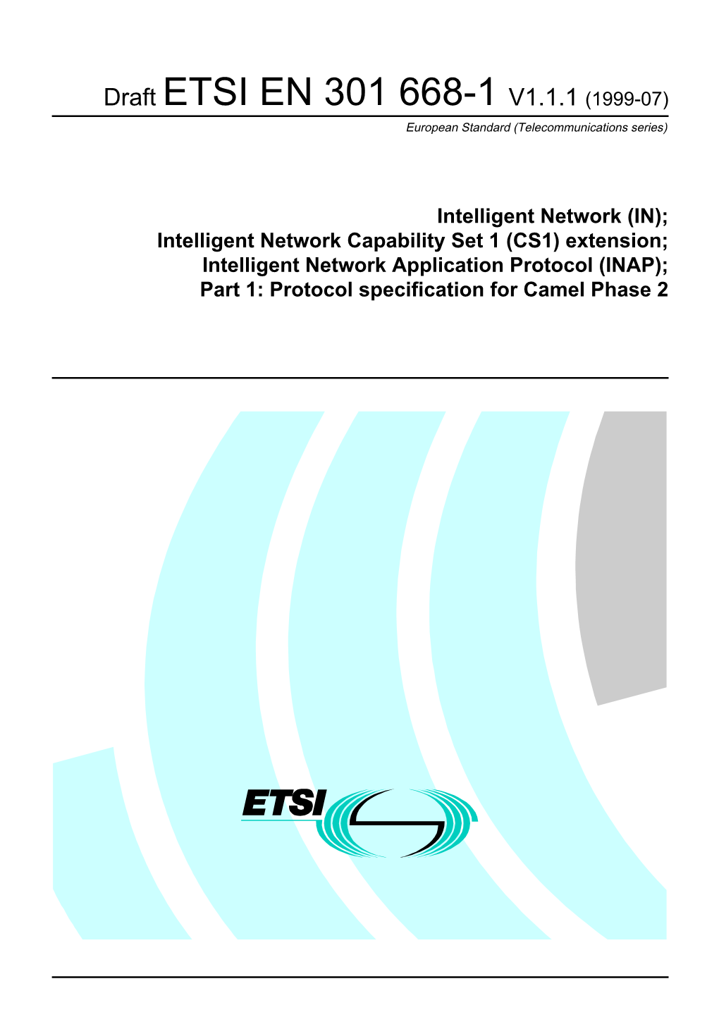 INAP); Part 1: Protocol Specification for Camel Phase 2 2 Draft ETSI EN 301 668-1 V1.1.1 (1999-07