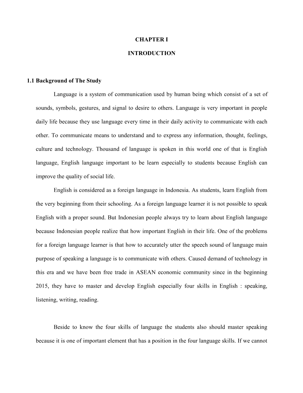 CHAPTER I INTRODUCTION 1.1 Background of the Study Language Is a System of Communication Used by Human Being Which Consist of A