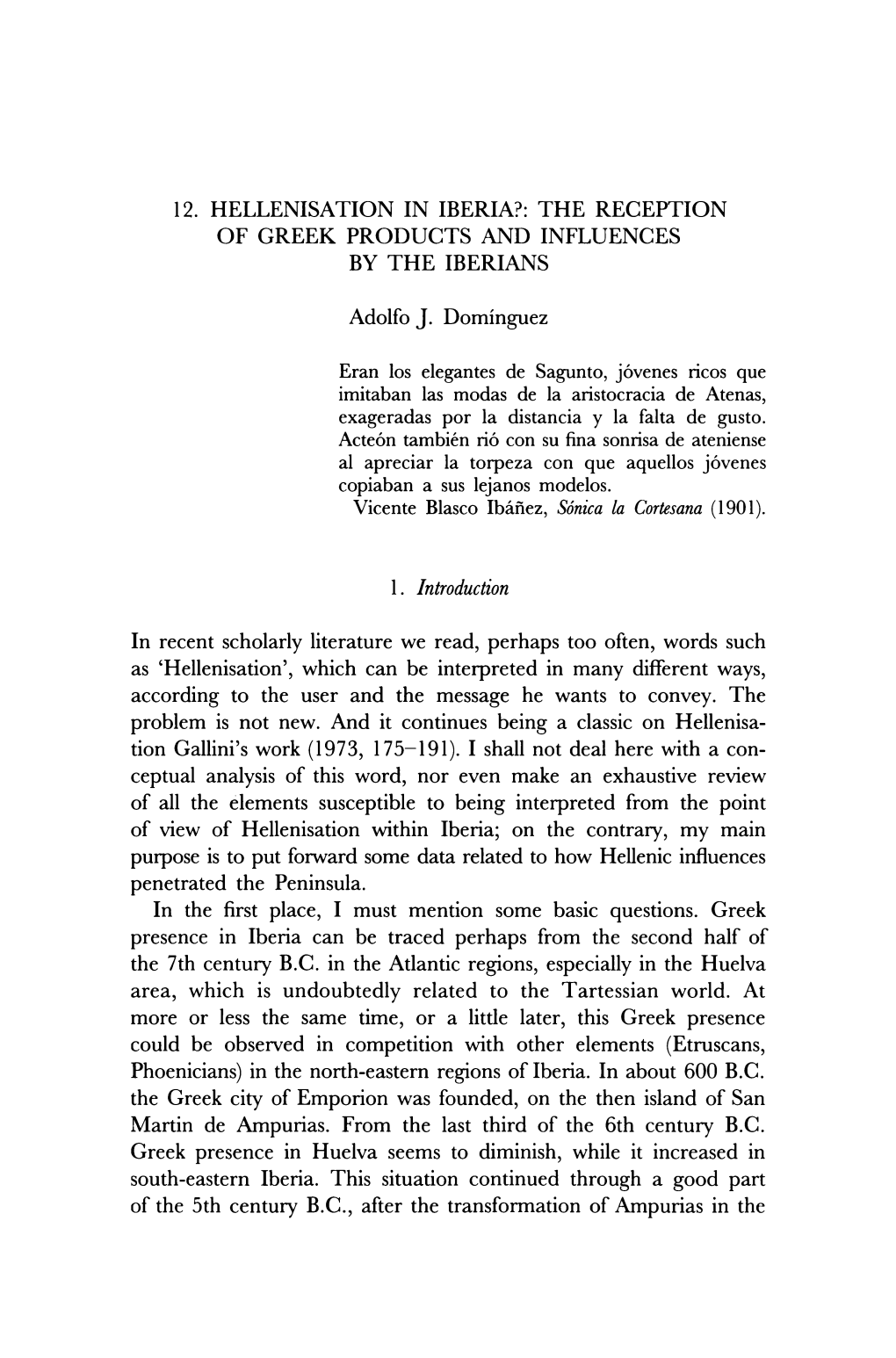 12. HELLENISATION in IBERIA?: the RECEPTION of GREEK PRODUCTS and INFLUENCES by the IBERIANS Adolfo J. Dominguez I . Introductio