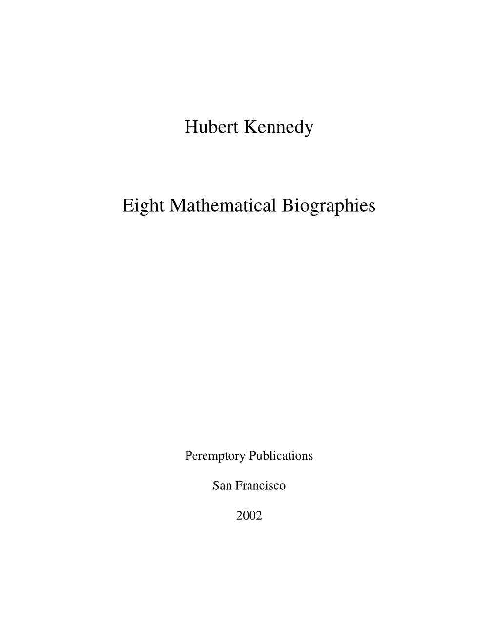 Hubert Kennedy Eight Mathematical Biographies