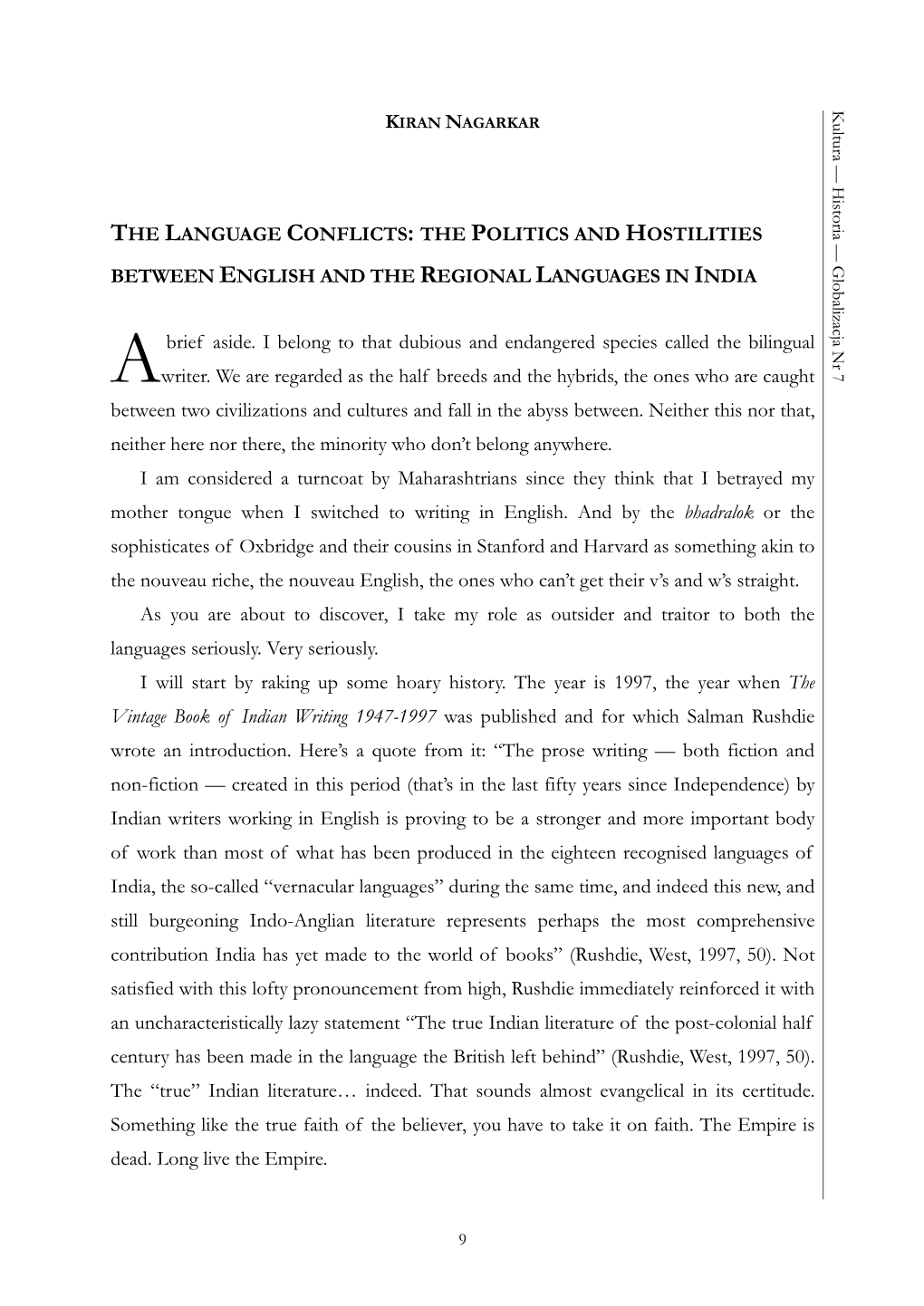 THE LANGUAGE CONFLICTS: the POLITICS and HOSTILITIES BETWEEN ENGLISH and the REGIONAL LANGUAGES in INDIA Brief Aside. I Belong T