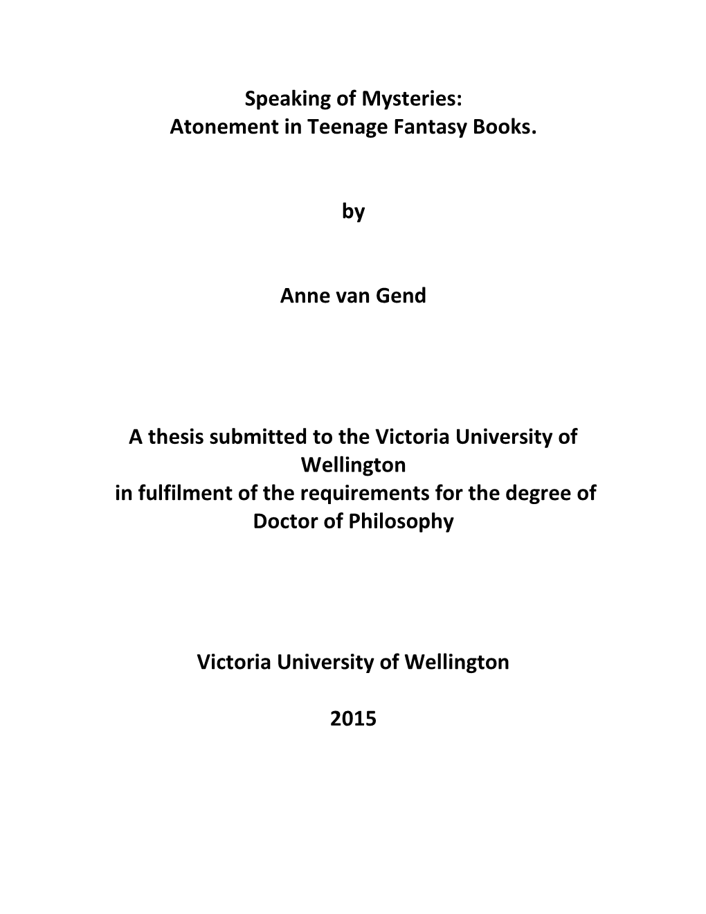 Atonement in Teenage Fantasy Books. by Anne Van Gend a Thesis Submitted to the Victoria University Of